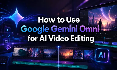 How to Use Google Gemini Omni for AI Video Editing