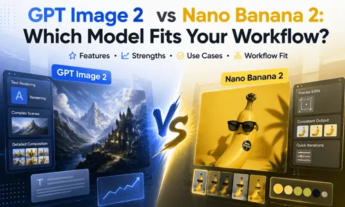 GPT Image 2 vs Nano Banana 2: Which Model Fits Your Workflow?