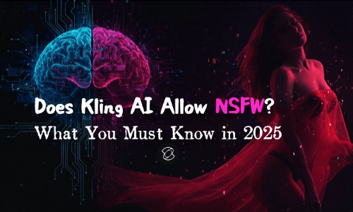 Does Kling AI Allow NSFW? What You Must Know in 2025